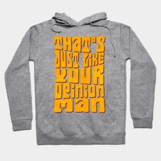 That's Just Like your Opinion Man Hoodie